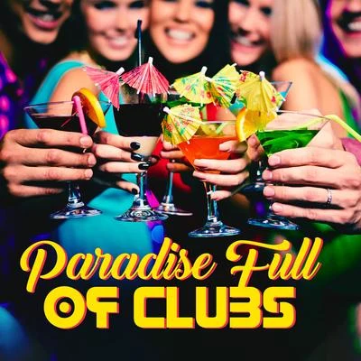 Paradise Full of Clubs: Deep Chillout Beats Perfect to Lose Control & Dance Intensively, Clubbing with Friends, Good Unforgettable Fun, Place Full of 專輯 Chill Out Beach Party Ibiza/Chilled Ibiza/The Best Of Chill Out Lounge