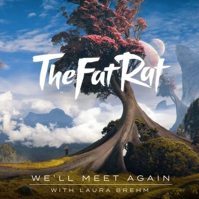 We&#x27;ll Meet Again 专辑 TheFatRat