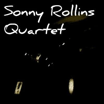 Sonny Rollins Quartet 專輯 Sonny Rollins Quartet