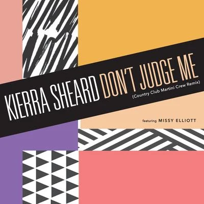 Kierra SheardMissy Elliott Dont Judge Me (Country Club Martini Crew Remix)