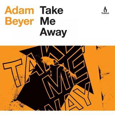 Adam Beyer Take Me Away