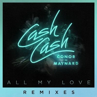 Cash CashKaty Perry All My Love (feat. Conor Maynard) [Remixes]