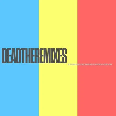 DEADTHEREMIXES 專輯 Breathe Carolina