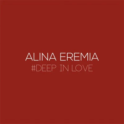 Deep in Love 專輯 Alina Eremia