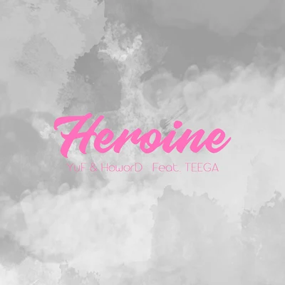 女主角（Heroine）feat.TEEGA 專輯 YuF