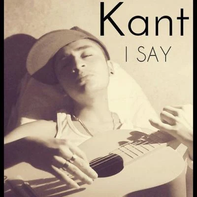 I Say 專輯 KANT