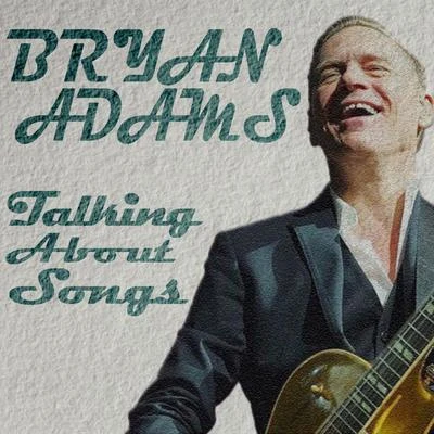 Bryan Adams Talking About Songs