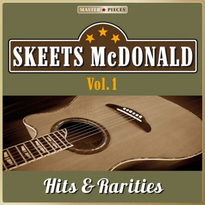 Skeets McDonald Masterpieces Presents Skeets McDonald: Hits & Rarities, Vol. 1 (52 Country Songs)