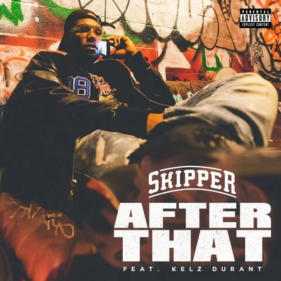 After That (feat. Kelz Durant) 专辑 Skipper/1-O.A.K./Erk Tha Jerk