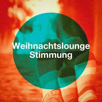 Weihnachtslounge Stimmung 專輯 Christmas Songs/Christmas Hits/Christmas Favourites