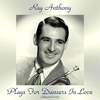 Plays For Dancers In Love (Remastered 2018) 專輯 Ray Anthony