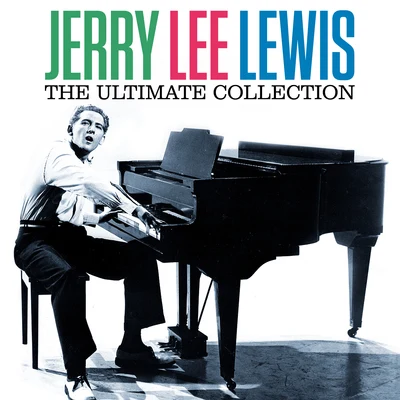 The Ultimate Collection (Digitallly Remastered) 专辑 Jerry Lee Lewis