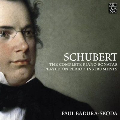 Schubert - Complete Piano Sonatas On Period Instruments {Arcana} 专辑 Paul Badura-Skoda/Maryan Rawicz/Walter Rehberg/Vera Appleton/Michael Field