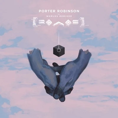 Worlds (Remixed) 專輯 Porter Robinson