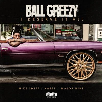 I Deserve It All (feat. Mike Smiff, Kase 1 Major Nine) 专辑 Blood Raw/Black Prince/Ball Greezy/Jimmy Dade