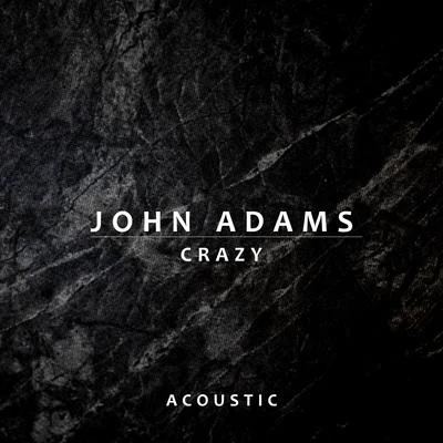 Crazy (Acoustic) 专辑 John Adams