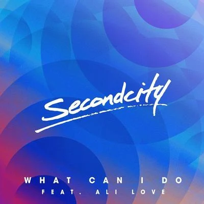 What Can I Do 專輯 SecondCity