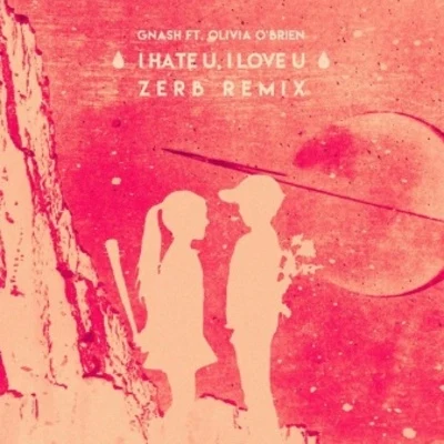 i hate u, i love u (Zerb Remix) 專輯 Zerb