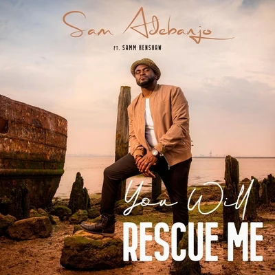 You Will Rescue Me (feat. Samm Henshaw) 專輯 Samm Henshaw