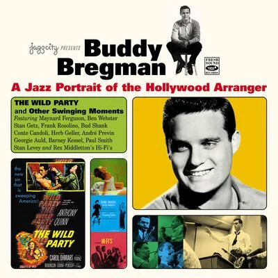 A Jazz Portrait of the Hollywood Arranger. The Wild Party and Other Swinging Moments 專輯 Buddy Bregman