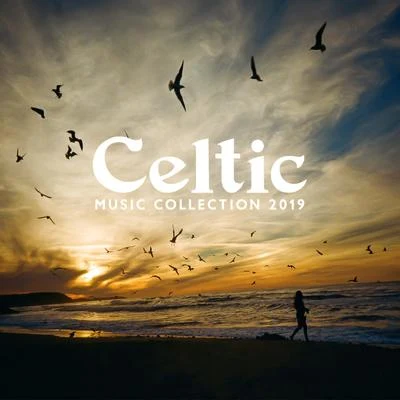 Celtic Music Collection 2019: Irish Chill, Soft Flute, Harp Music, Traditional Celtic Music for Relaxation & Zen, Sounds of Nature 專輯 Relaxation - Ambient/Celtic Music Voyages