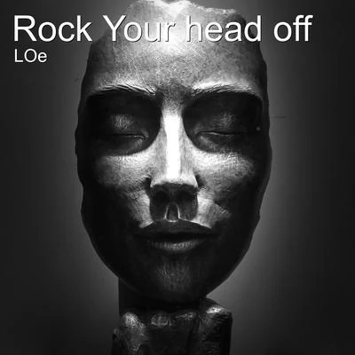 Rock Your Head Off 專輯 Loé