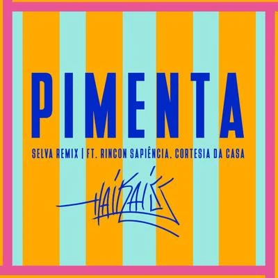 Pimenta (Selva Remix) 专辑 Haikaiss/Dj Caique