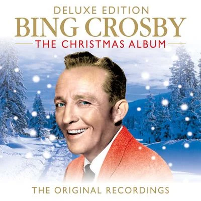 Bing Crosby Bing Crosby The Christmas Album (The Original Recordings) (Deluxe Edition)