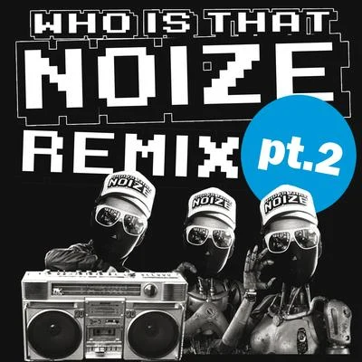 Who Is That Noize Remix, Pt. 2 專輯 Housemeister/Deapmash/Jensen Interceptor/BS1/Supraman