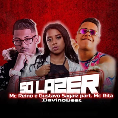 Só Lazer (feat. MC Rita) 專輯 MC Reino