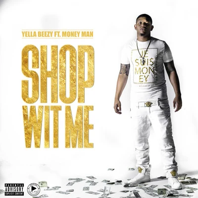 Shop Wit Me (feat. Money Man) 专辑 Yella Beezy