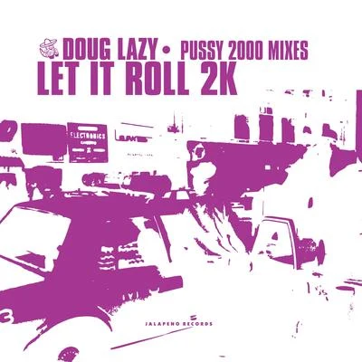 Let It Roll 2k (Pussy 2000 Mixes) - Single 專輯 Doug Lazy