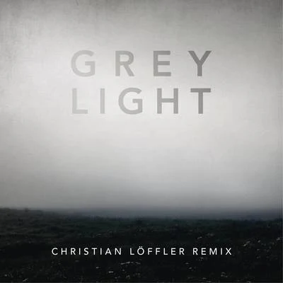 Grey Light (Christian Löffler Remix) 专辑 Christian Löffler