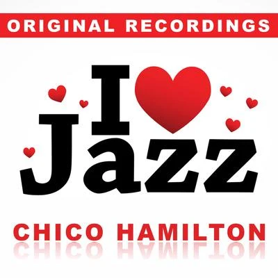 I Love Jazz 專輯 Chico Hamilton