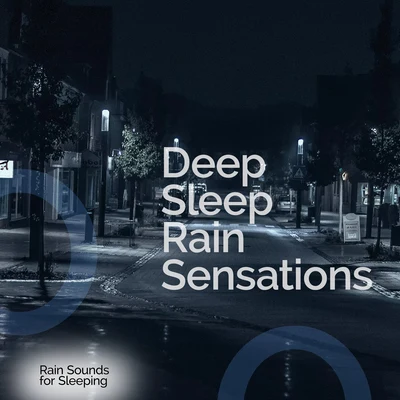 Deep Sleep Rain Sensations 专辑 Rain Sounds For Sleep/meditacou musica ambiente/Lluvia PQ