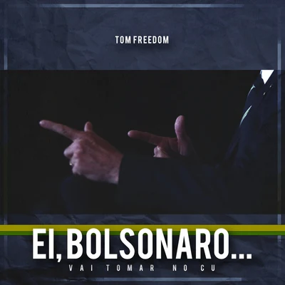 Ei, Bolsonaro 專輯 Tom Freedom