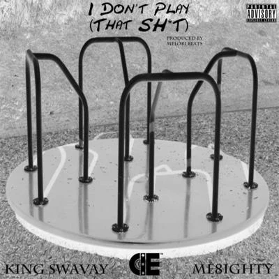 I Dont Play (That Sh*t) 專輯 Shari/King SwaVay/Shawn Calrissian