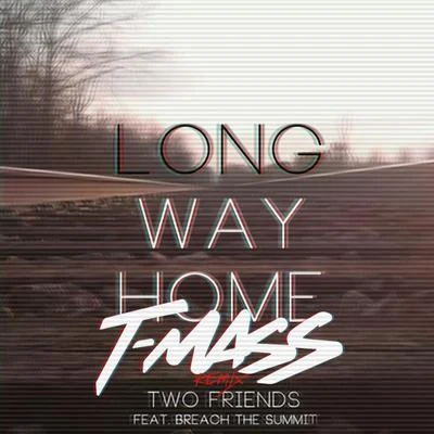 Long Way Home (T-Mass Remix) 专辑 T-Mass