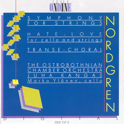 NORDGREN, P.H.: Symphony for StringsHate-LoveTranse-Choral (Ylonen, Ostrobothnian Chamber Orchestra, Kangas) 专辑 Tero Tavaila/Reijo Tunkkari/Meeri Pulakka/Aglepta Choir/The Pulakka Quartet