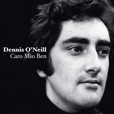 Dennis ONeillOrchestra of the Welsh National OperaRichard Armstrong Caro Mio Ben