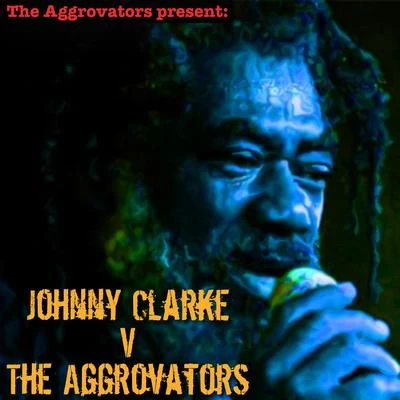 Johnny Clarke vs. The Aggrovators 專輯 The Aggrovators