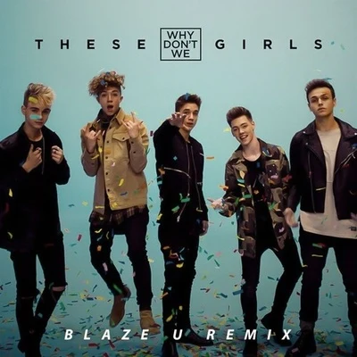 These Girls (Blaze U Remix) 專輯 Blaze U