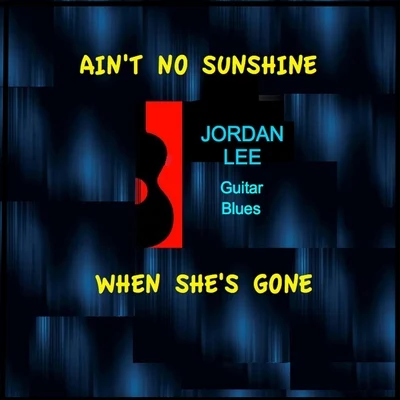 Aint No Sunshine When Shes Gone 專輯 Jordan Lee/Kenny B