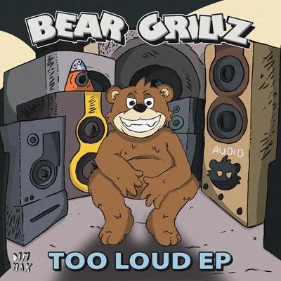 TOO LOUD EP (Extended Mix) 专辑 Bear Grillz