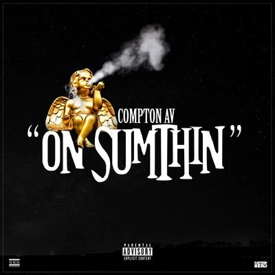 On Sumthin 專輯 Compton AV