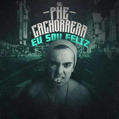 Eu Sou Feliz 專輯 Mc Phe Cachorrera/Mc Brisola