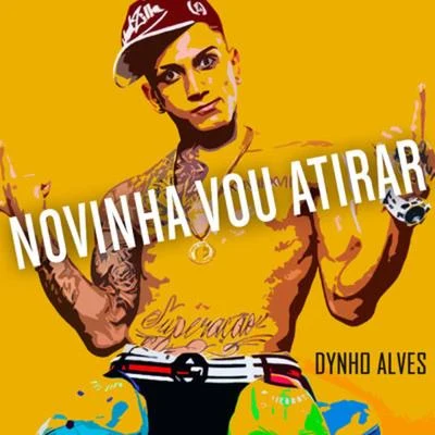 Novinha Vou Atirar 专辑 Dynho Alves/DJ LEOZINHO MPC