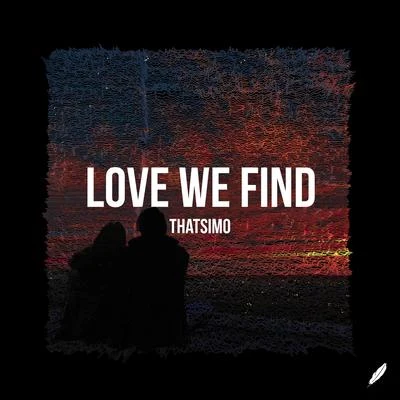 Love We Find 专辑 EnimraK/THATSIMO