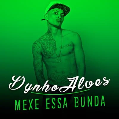 Mexe Essa Bunda 专辑 Dynho Alves/DJ LEOZINHO MPC