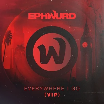 Everywhere I Go (VIP) 專輯 Ephwurd